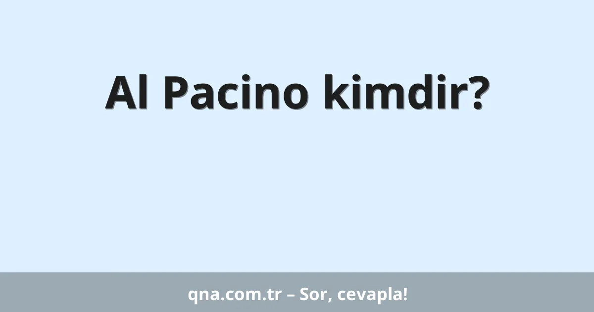 Al Pacino kimdir?