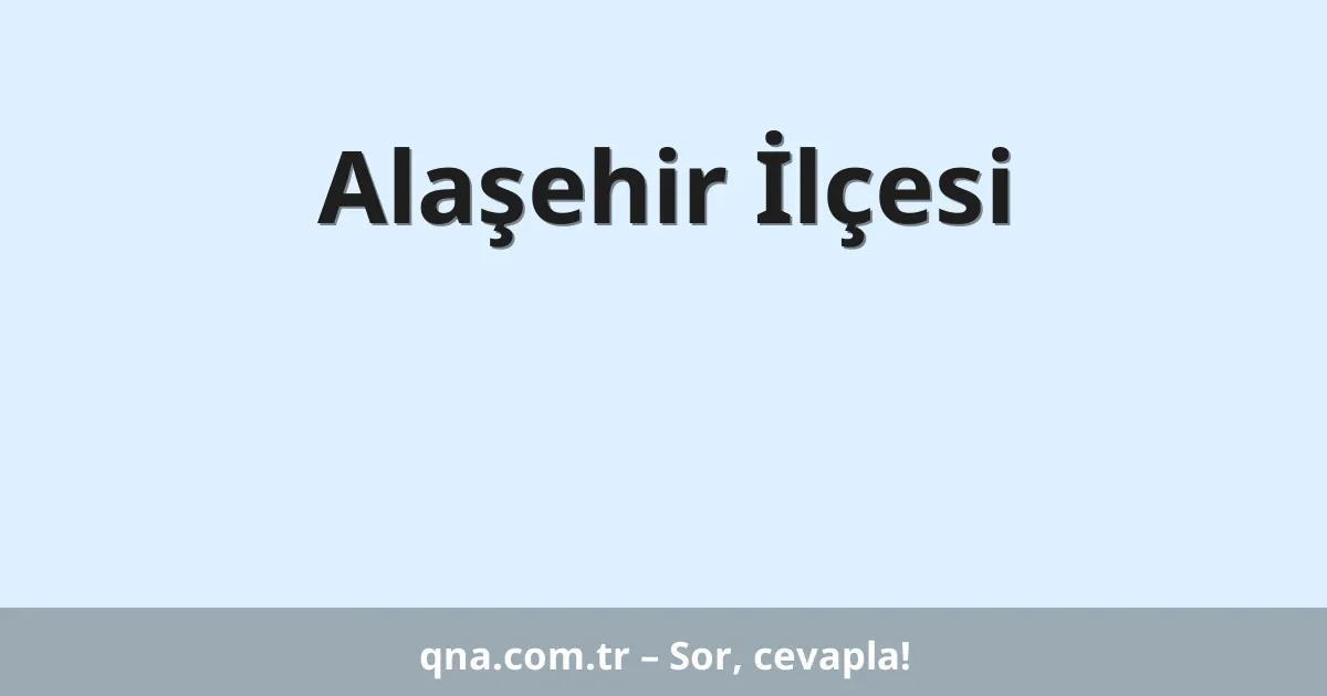 Alaşehir İlçesi