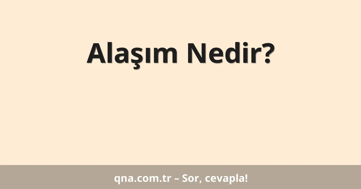 Alaşım Nedir?