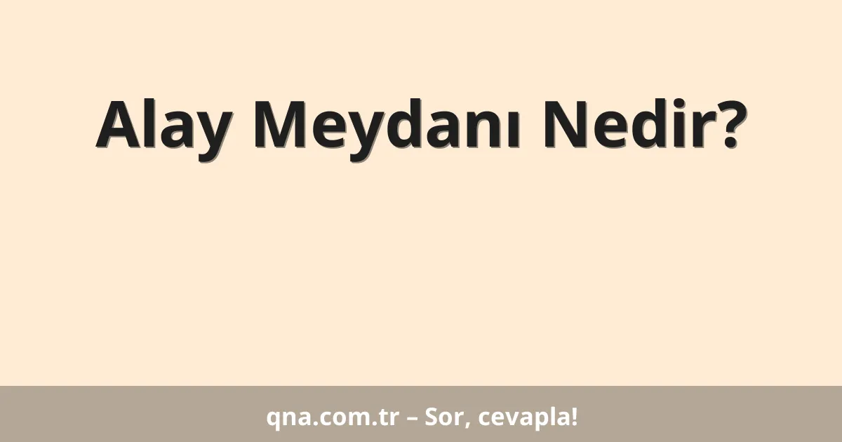 Alay Meydanı Nedir?