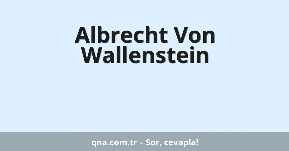 Albrecht Von Wallenstein