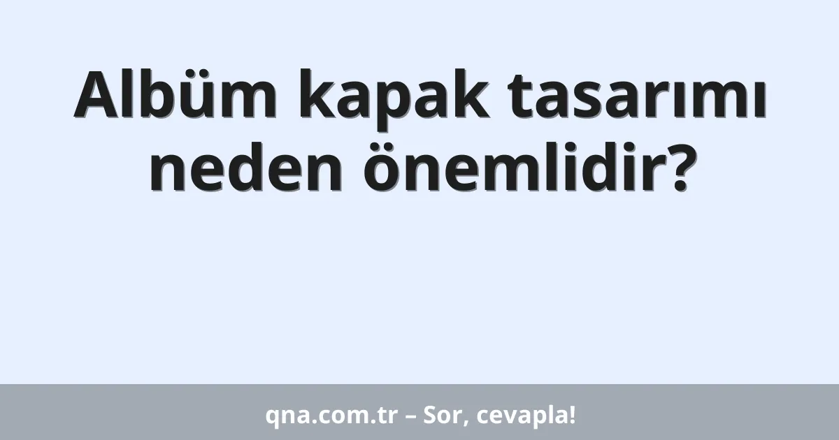 Albüm kapak tasarımı neden önemlidir?