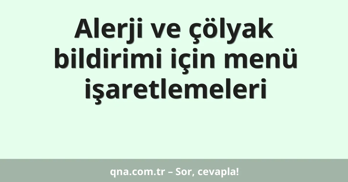 Alerji ve çölyak bildirimi için menü işaretlemeleri