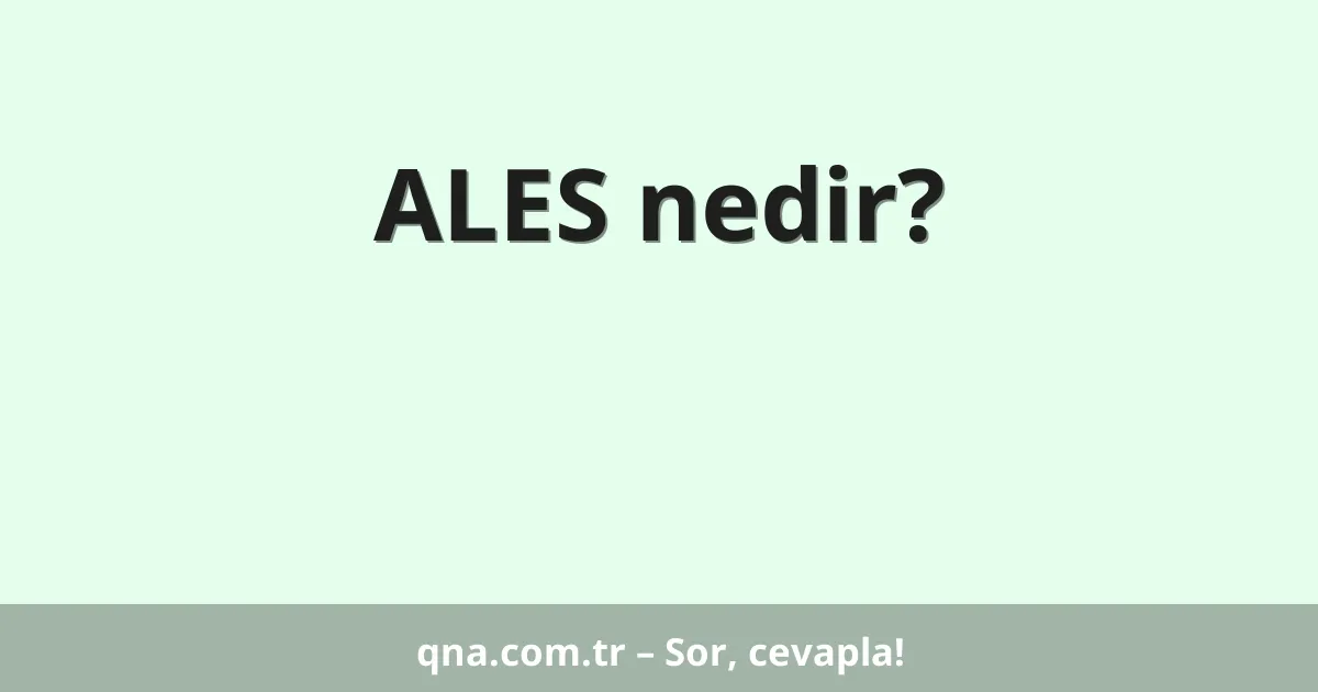 ALES nedir?