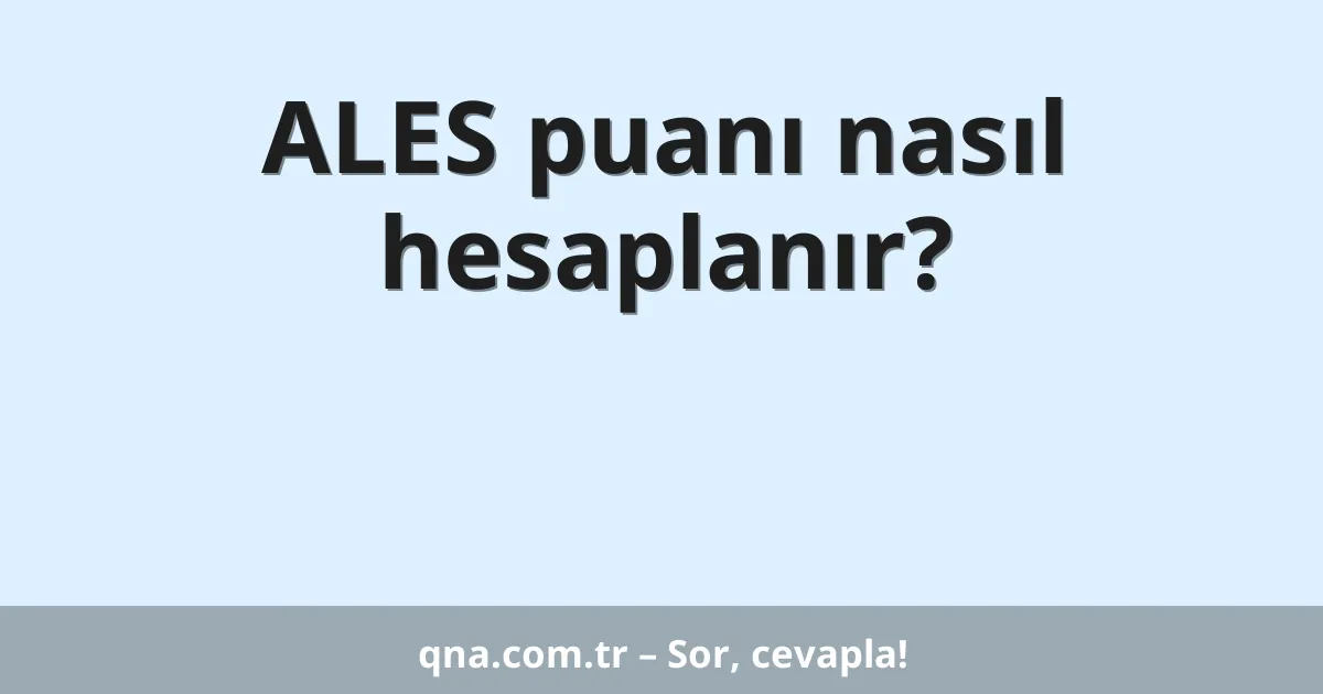 ALES puanı nasıl hesaplanır?