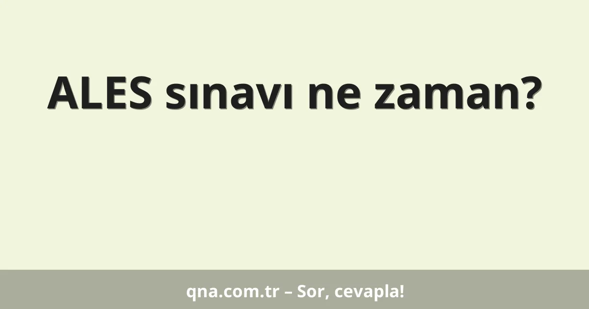 ALES sınavı ne zaman?
