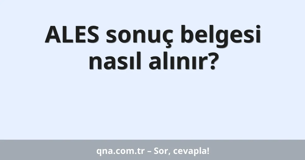 ALES sonuç belgesi nasıl alınır?