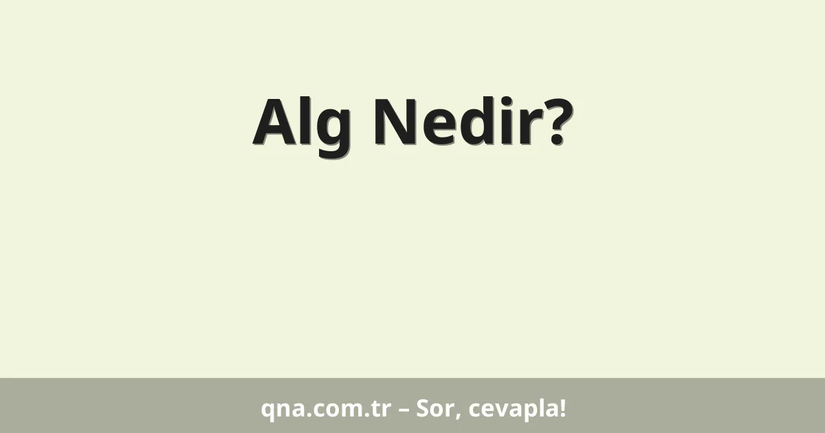Alg Nedir?
