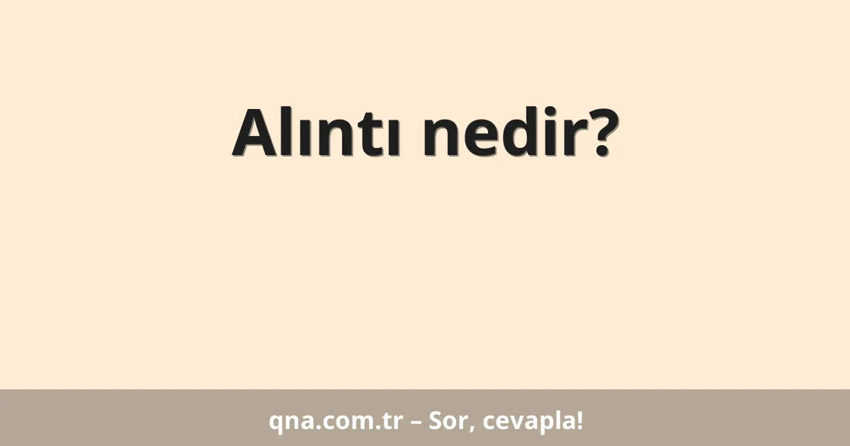 Alıntı nedir?