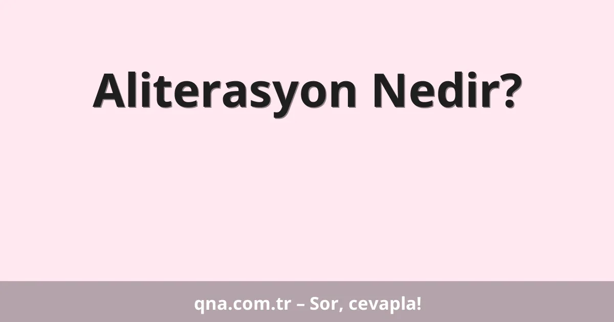 Aliterasyon Nedir?