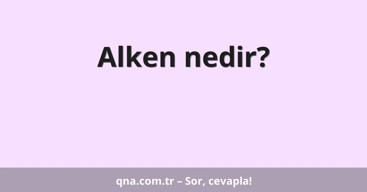 Alken nedir?
