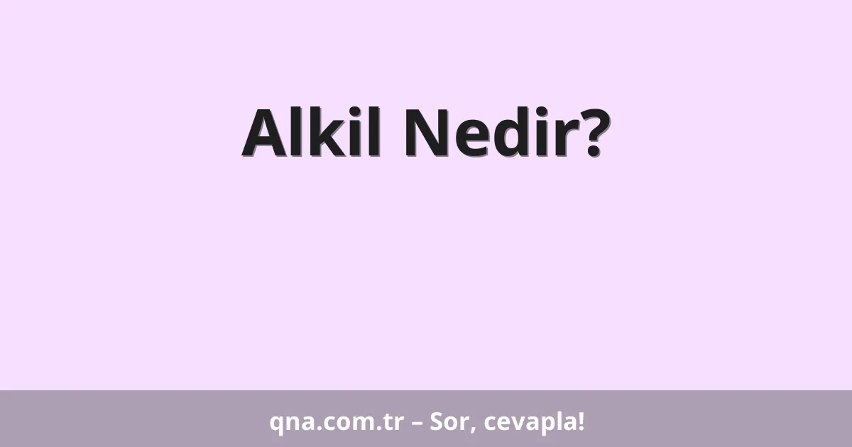 Alkil Nedir?