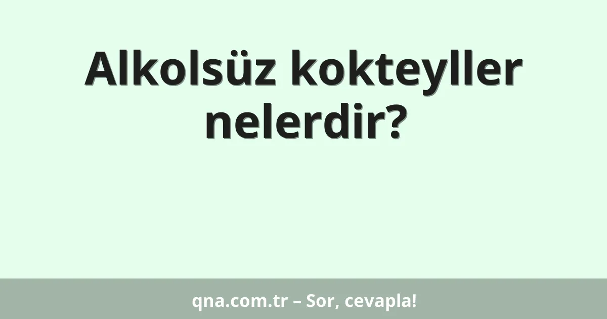 Alkolsüz kokteyller nelerdir?