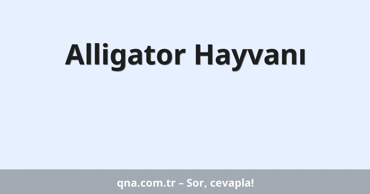 Alligator Hayvanı