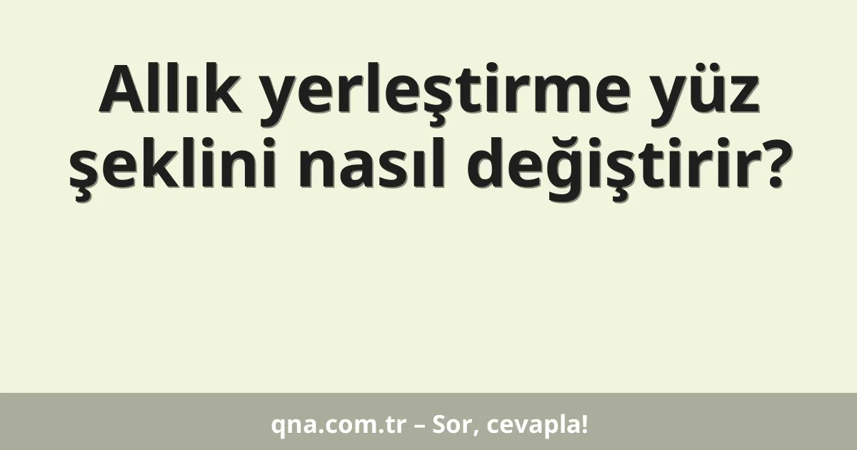 Allık yerleştirme yüz şeklini nasıl değiştirir?