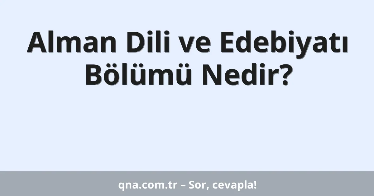 Alman Dili ve Edebiyatı Bölümü Nedir?