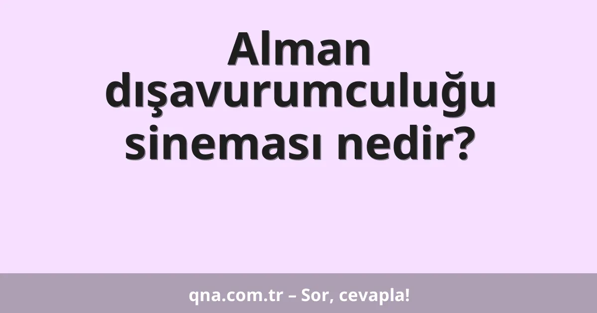 Alman dışavurumculuğu sineması nedir?