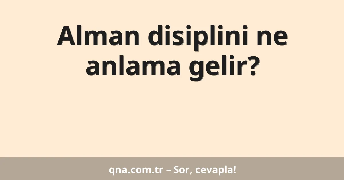Alman disiplini ne anlama gelir?