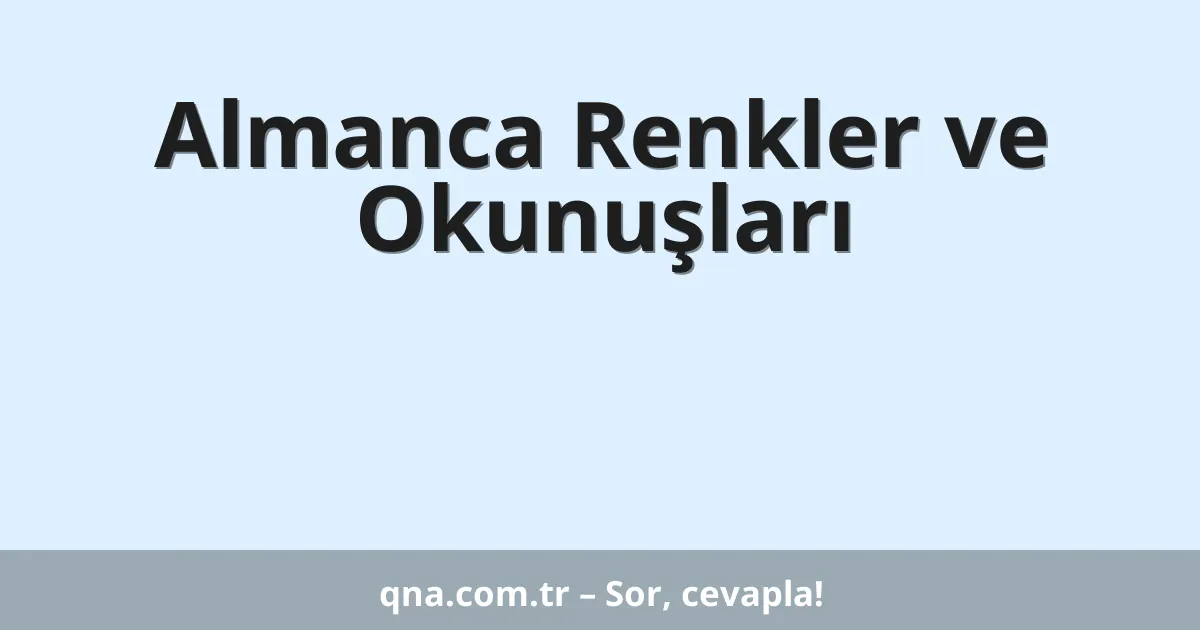 Almanca Renkler ve Okunuşları