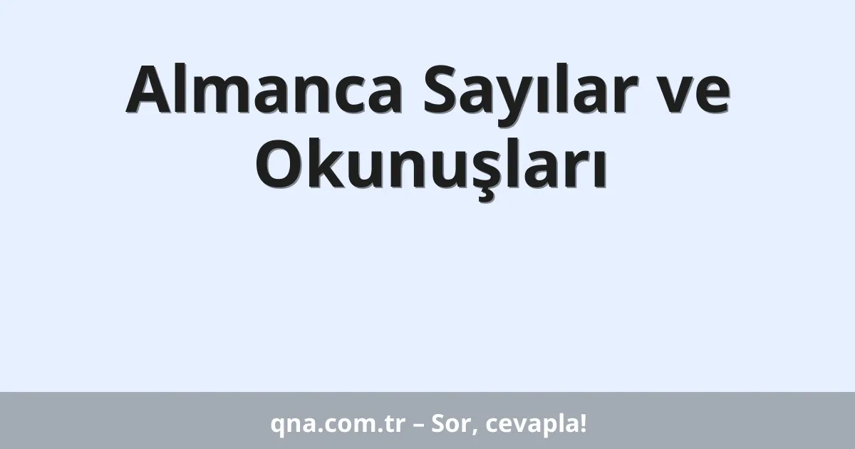 Almanca Sayılar ve Okunuşları