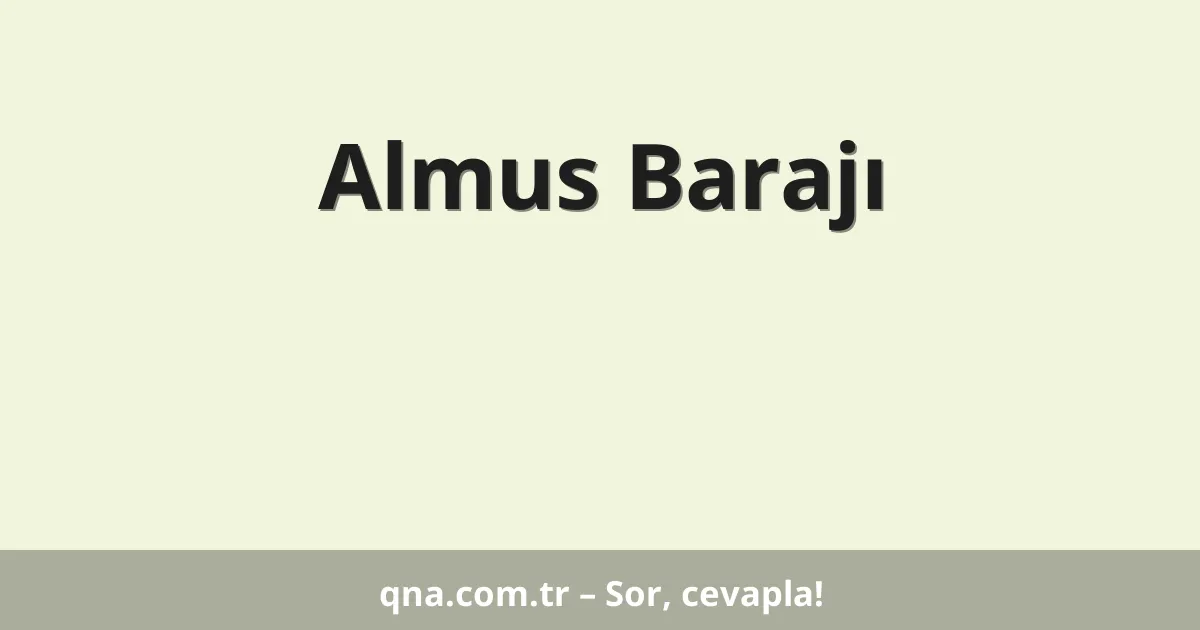 Almus Barajı