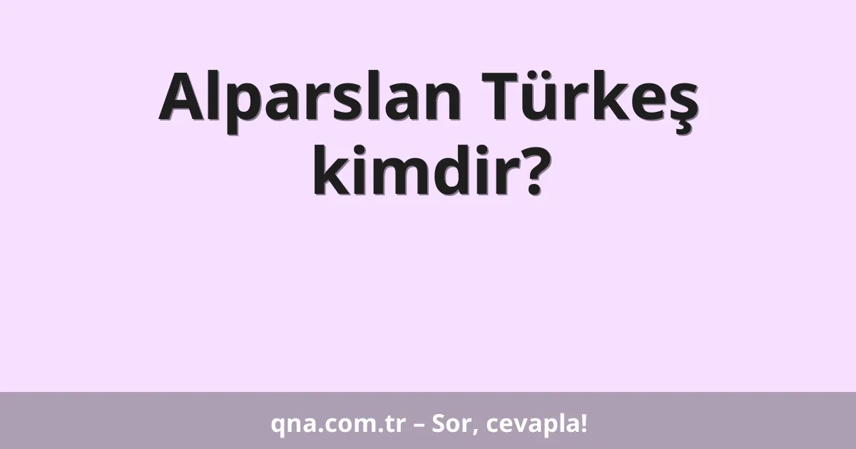 Alparslan Türkeş kimdir?
