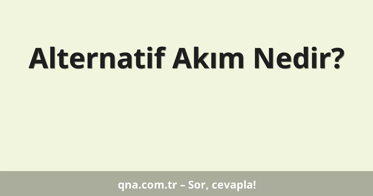 Alternatif Akım Nedir?