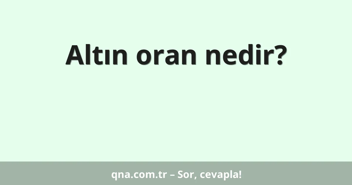 Altın oran nedir?