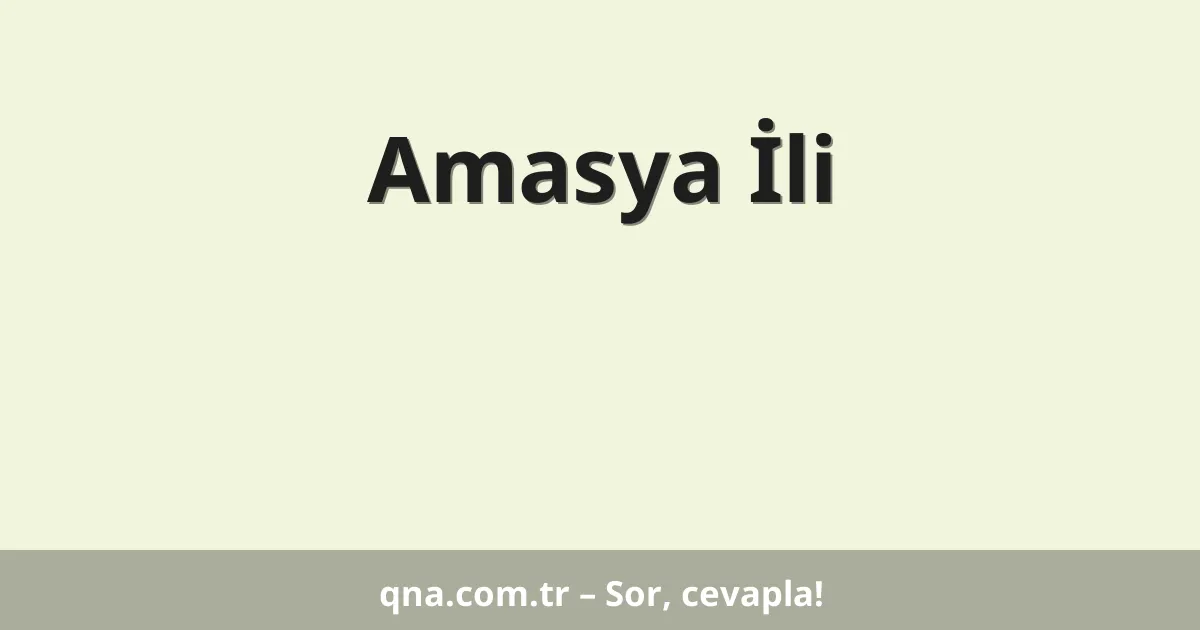 Amasya İli