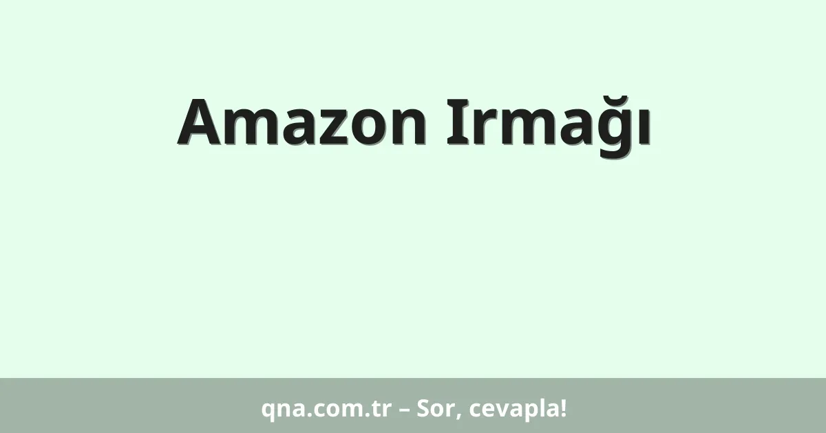 Amazon Irmağı