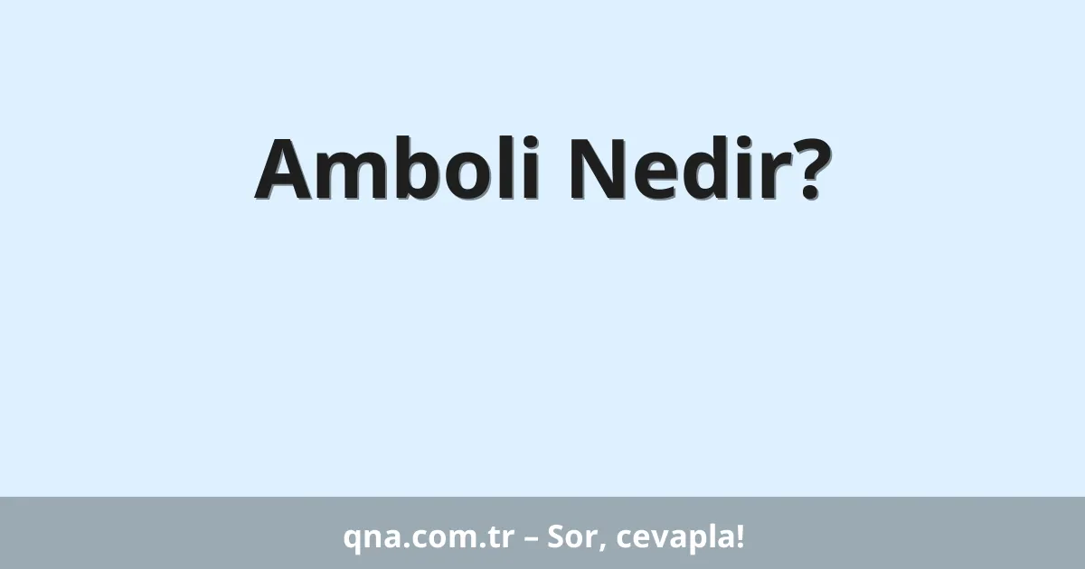 Amboli Nedir?
