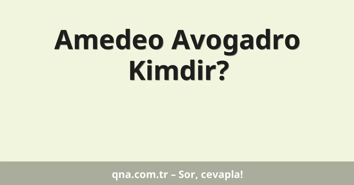 Amedeo Avogadro Kimdir?