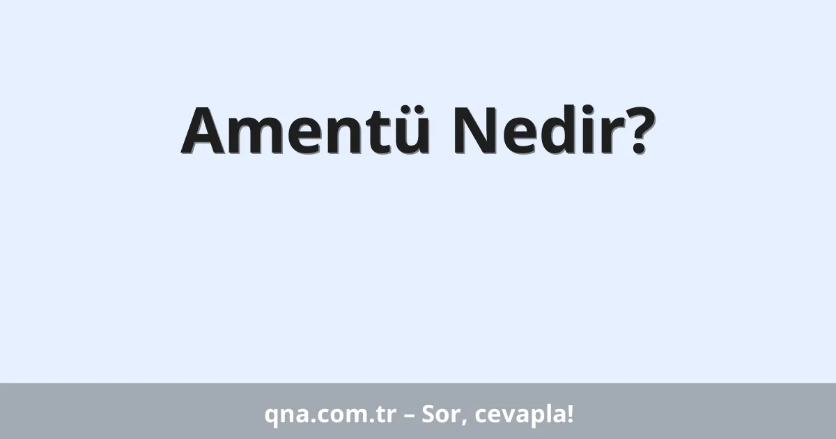 Amentü Nedir?