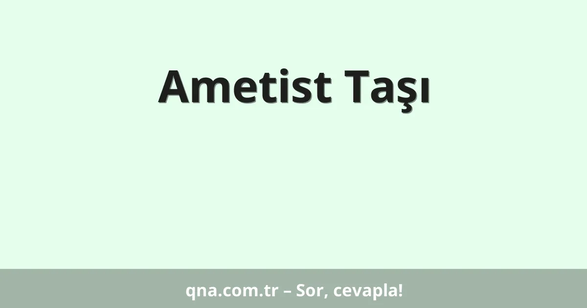 Ametist Taşı