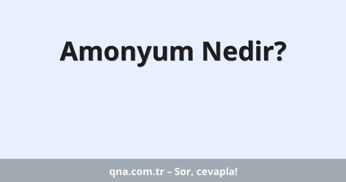 Amonyum Nedir?