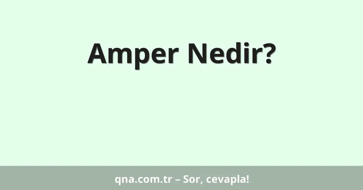 Amper Nedir?