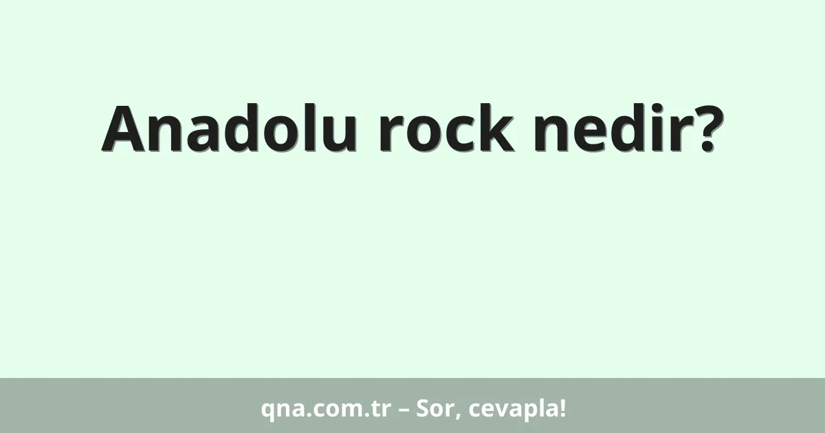 Anadolu rock nedir?