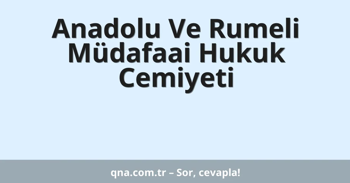 Anadolu Ve Rumeli Müdafaai Hukuk Cemiyeti
