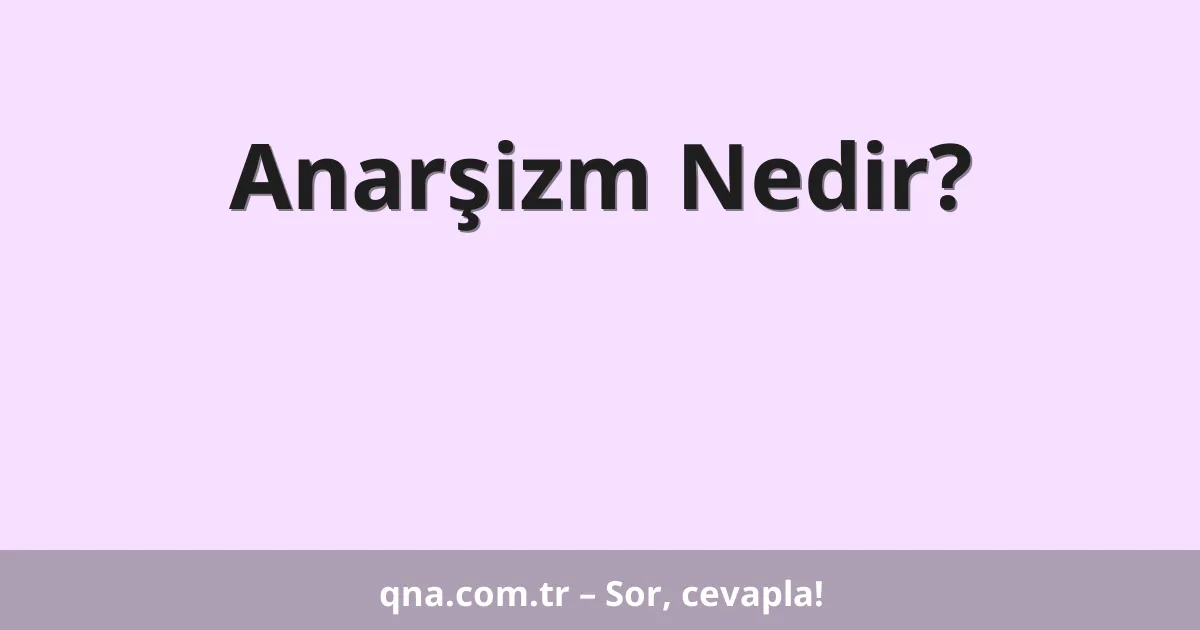 Anarşizm Nedir?