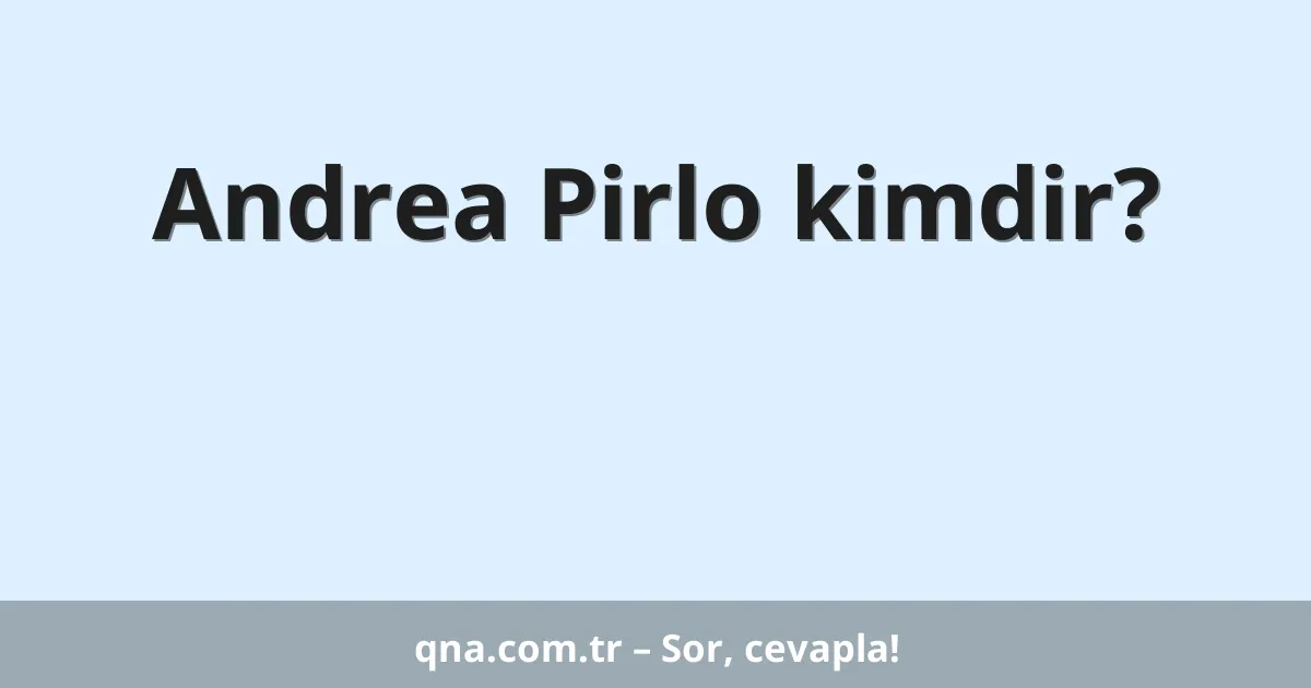 Andrea Pirlo kimdir?