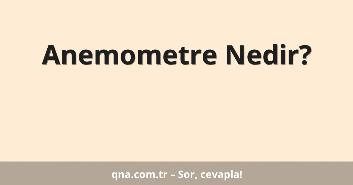Anemometre Nedir?
