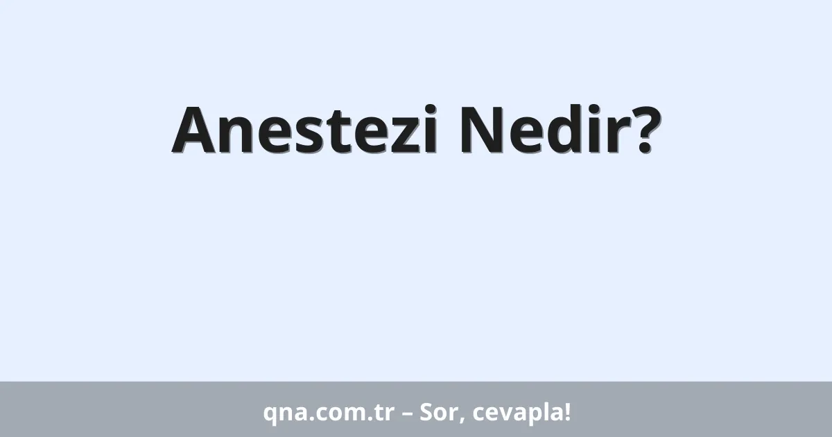 Anestezi Nedir?