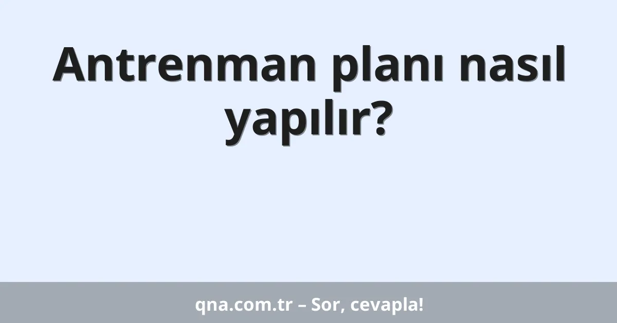 Antrenman planı nasıl yapılır?