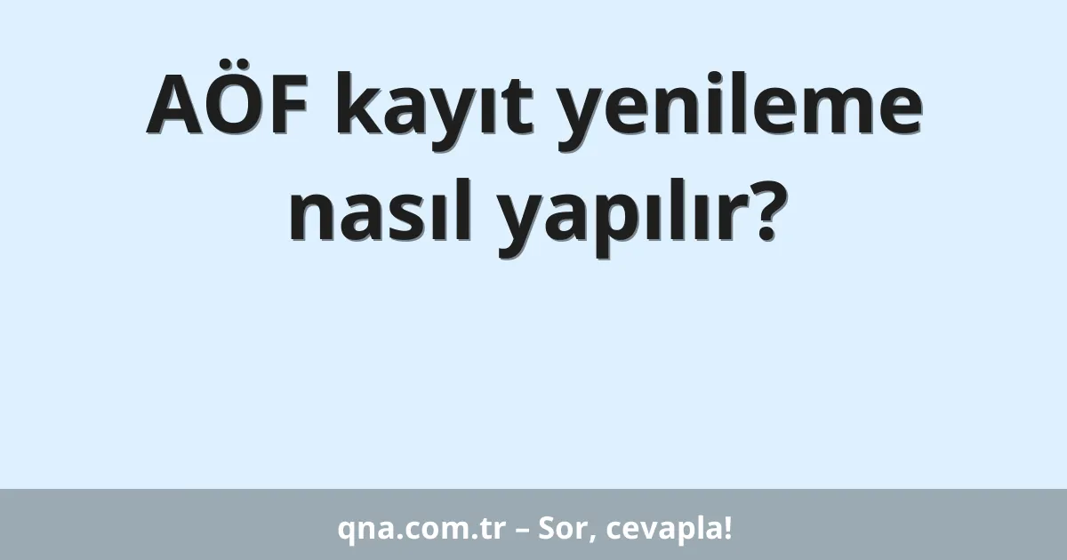 AÖF kayıt yenileme nasıl yapılır?