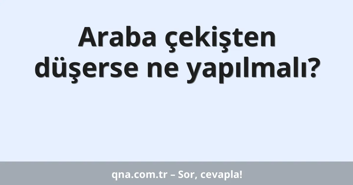 Araba çekişten düşerse ne yapılmalı?