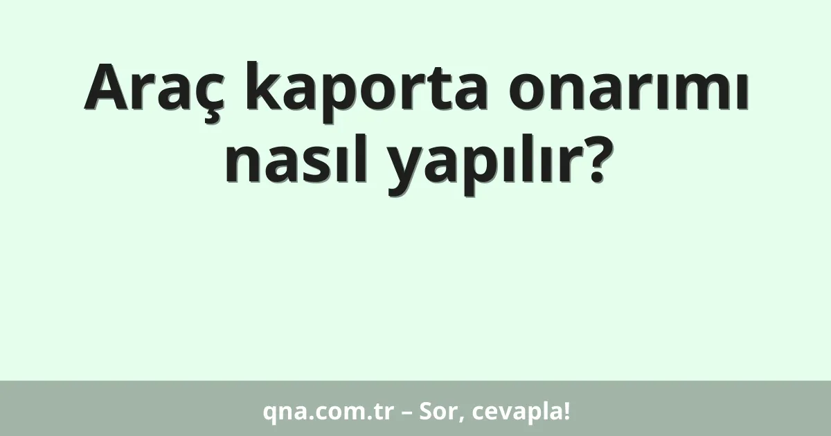 Araç kaporta onarımı nasıl yapılır?
