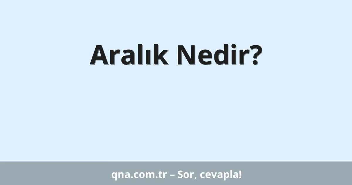 Aralık Nedir?