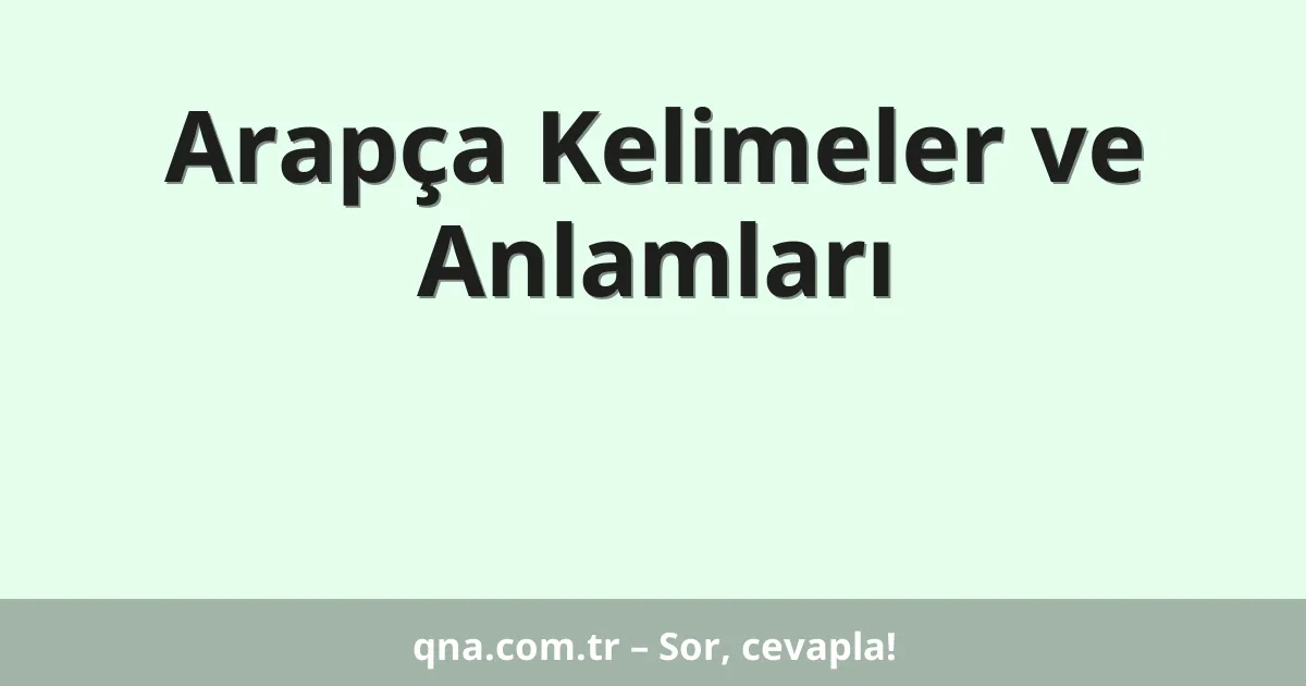 Arapça Kelimeler ve Anlamları