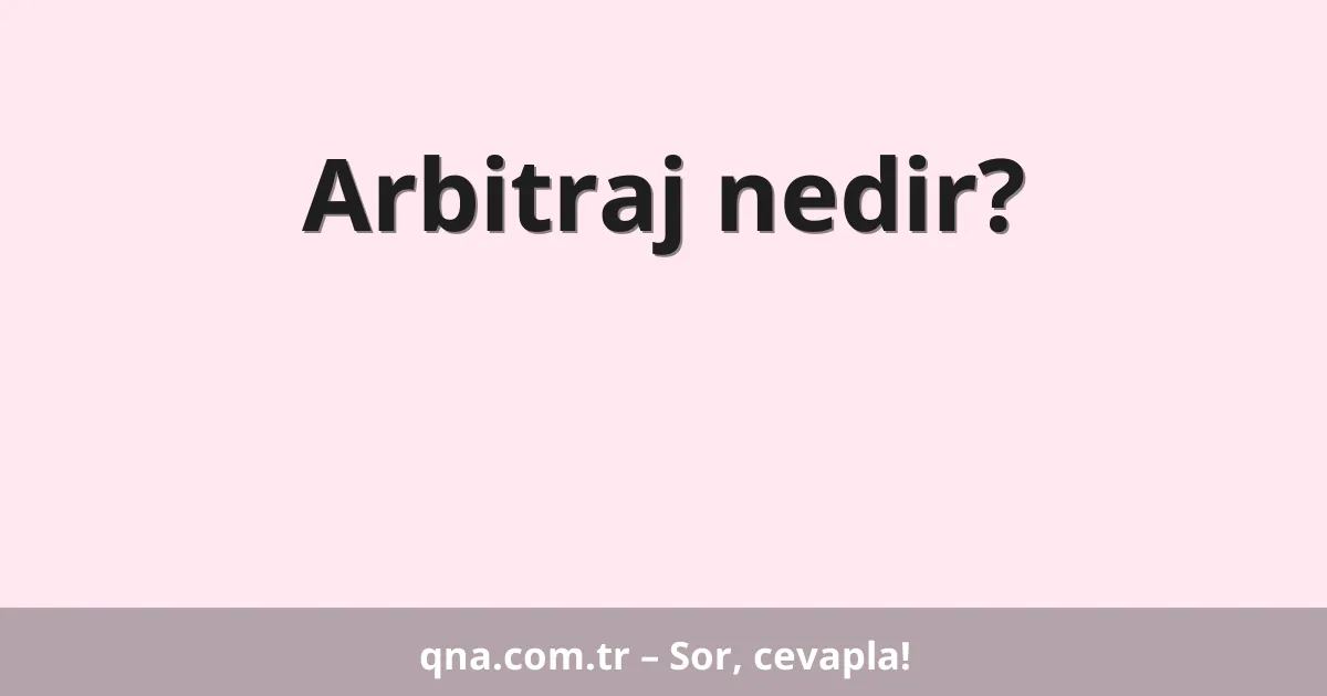 Arbitraj nedir?