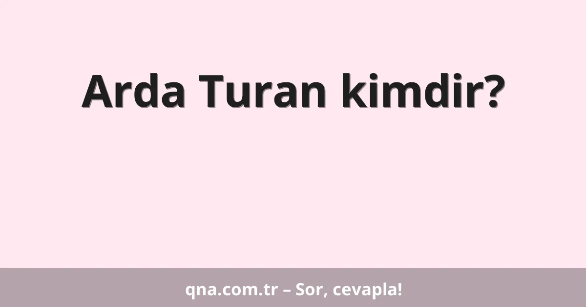 Arda Turan kimdir?